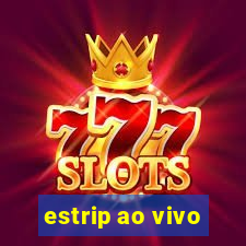 estrip ao vivo